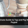 Ultimate Guide to Tap and Pay With Paypal